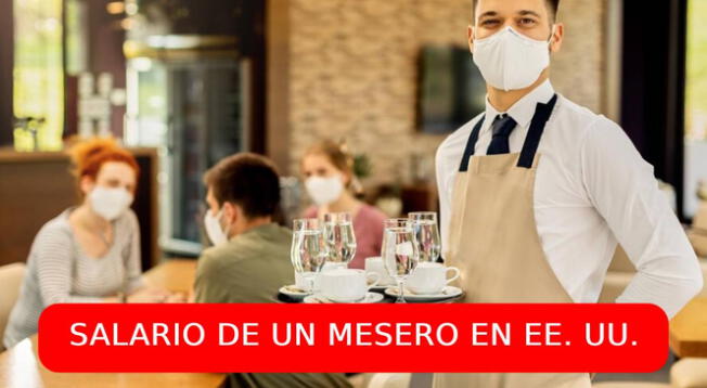 Conoce el salario de un mesero en EE. UU.