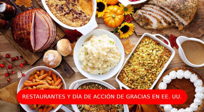 Conoce lo que ofrecen estos restaurantes por el Día de Acción de Gracias.