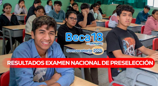 Revisa todos los detalles sobre el Examen Nacional de Preselección de Beca 18-2025 del Pronabec.