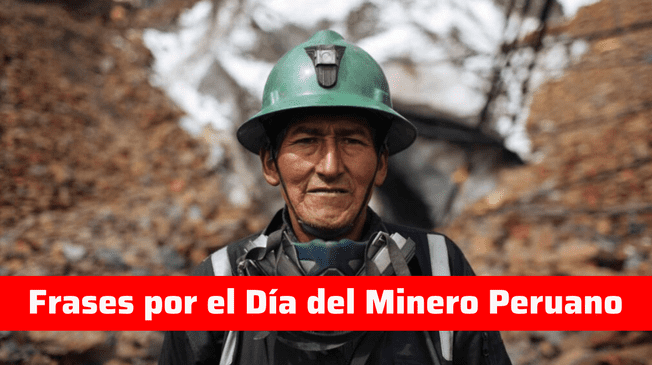 Mira las mejores frases por el Día del Minero y compártelo con tus contactos.