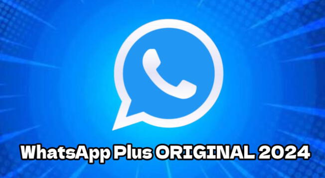 Conoce cómo descargar GRATIS la última versión de WhatsApp Plus ORIGINAL 2024.