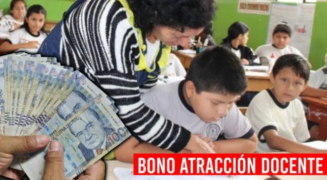 Bono de Atracción Docente 2024 tiene un monto de 18,000 soles.