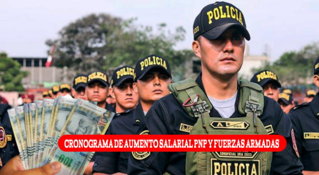 El aumento salarial para la PNP y Fuerzas Armadas comenzará en enero del 2025.