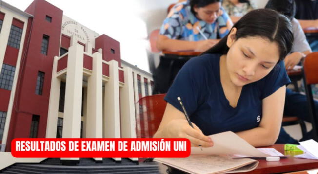 Resultados de Examen de Admisión UNI: consulta puntajes