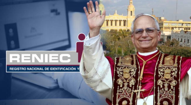 RENIEC emite saludo al Papa León XIV tras saber de DNI peruano RENIEC emite saludo al Papa León XIV tras saber de DNI peruano