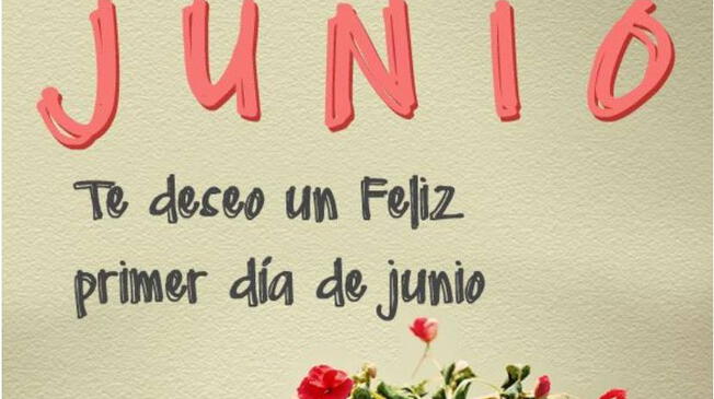 Junio 2025: dale la bienvenida al mes con estas imágenes para compartir Junio 2025: dale la bienvenida al mes con estas imágenes para compartir