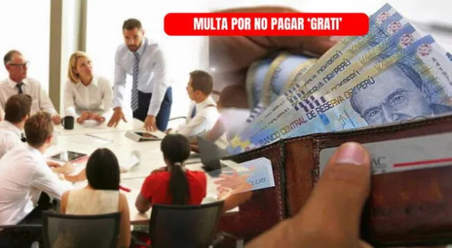 Gratificación: esta es la sanción por no pagar en empresas Gratificación: esta es la sanción por no pagar en empresas