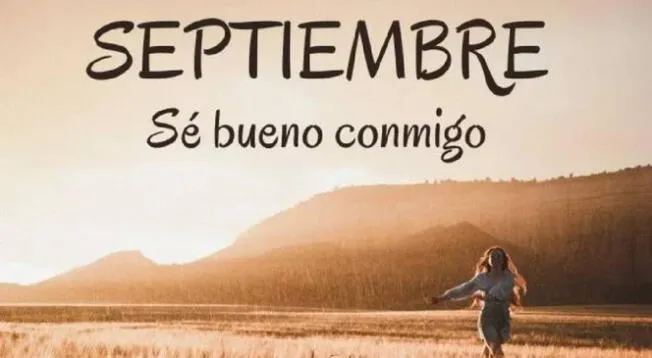 Septiembre 2025: aquí podrás encontrar las mejores imágenes para recibir septiembre Septiembre 2025: aquí podrás encontrar las mejores imágenes para recibir septiembre
